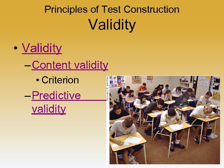 Principles of Test Construction Validity • Validity – Content validity • Criterion – Predictive