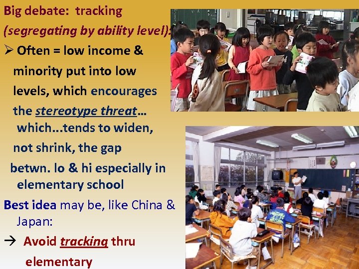 Big debate: tracking (segregating by ability level): Ø Often = low income & minority