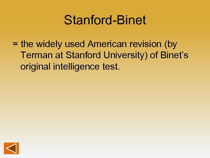 Stanford-Binet = the widely used American revision (by Terman at Stanford University) of Binet’s