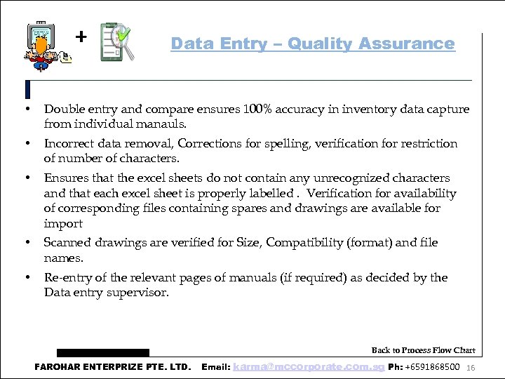 + Data Entry – Quality Assurance • Double entry and compare ensures 100% accuracy