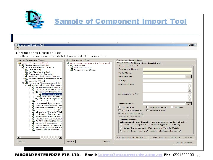 Sample of Component Import Tool FAROHAR ENTERPRIZE PTE. LTD. Email: karma@mccorporate. com. sg Ph: