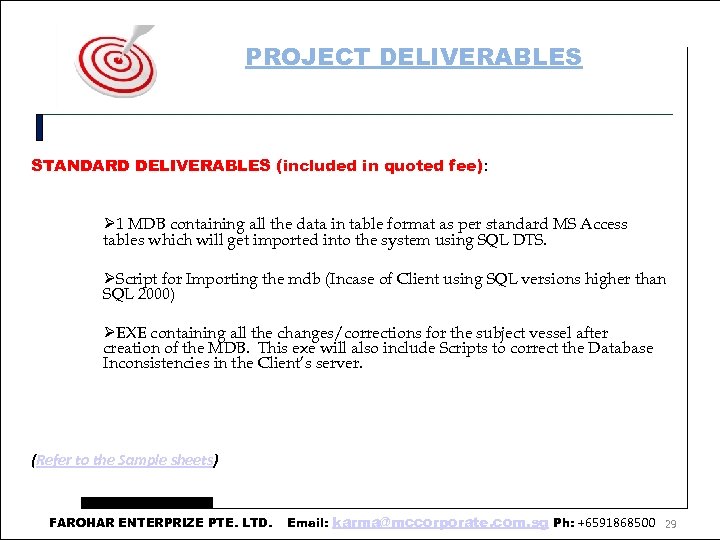 PROJECT DELIVERABLES STANDARD DELIVERABLES (included in quoted fee): 1 MDB containing all the data