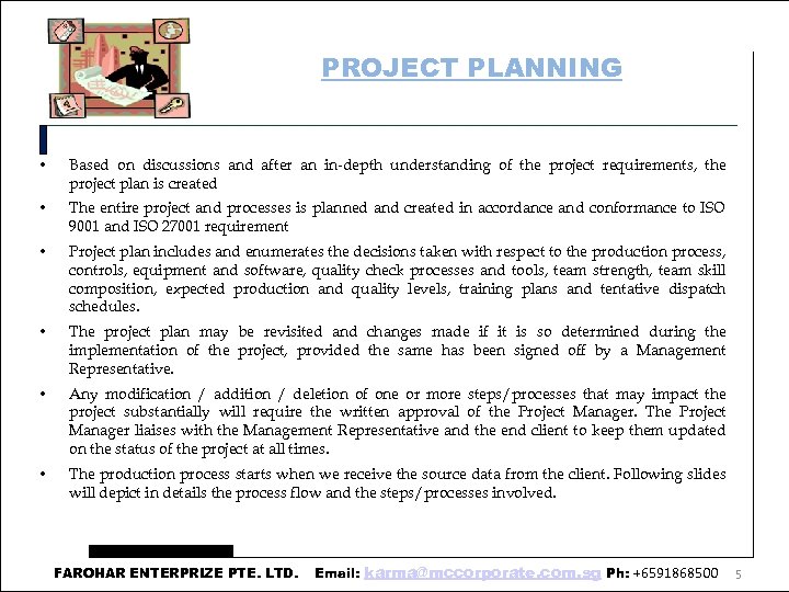 PROJECT PLANNING • Based on discussions and after an in-depth understanding of the project