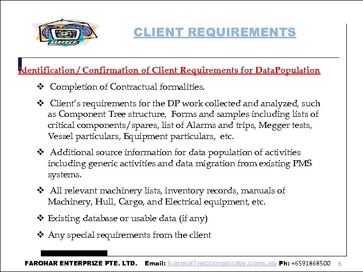 CLIENT REQUIREMENTS Identification / Confirmation of Client Requirements for Data. Population Completion of Contractual