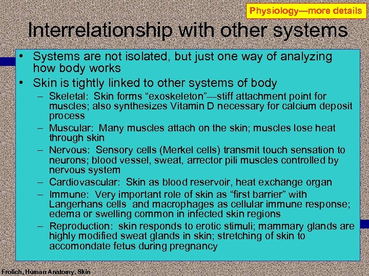 Physiology—more details Interrelationship with other systems • Systems are not isolated, but just one