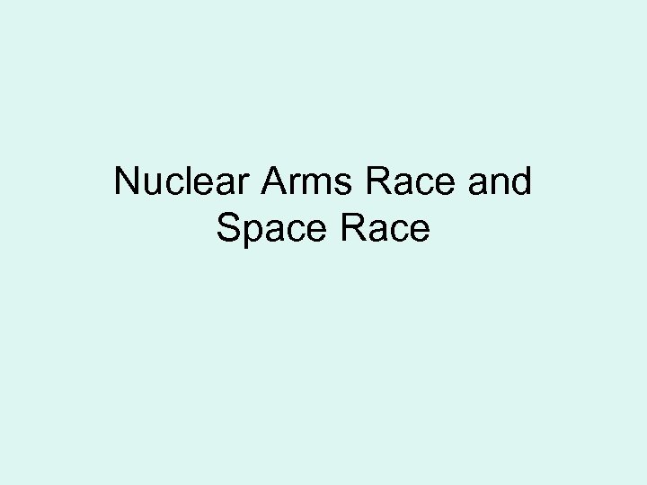 Nuclear Arms Race and Space Race 