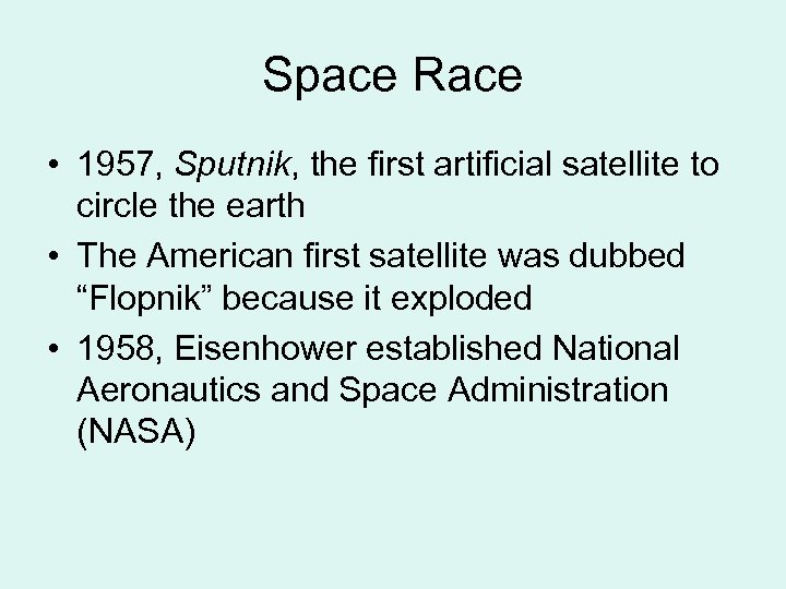 Space Race • 1957, Sputnik, the first artificial satellite to circle the earth •