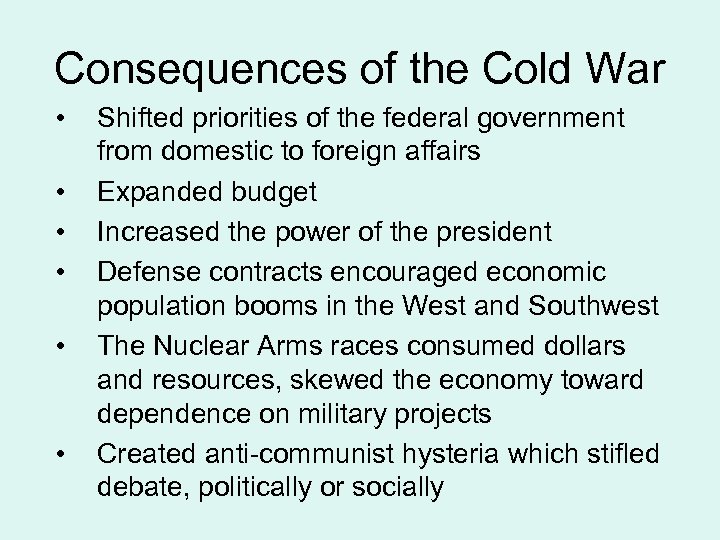 Consequences of the Cold War • • • Shifted priorities of the federal government