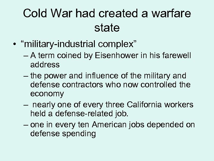 Cold War had created a warfare state • “military-industrial complex” – A term coined