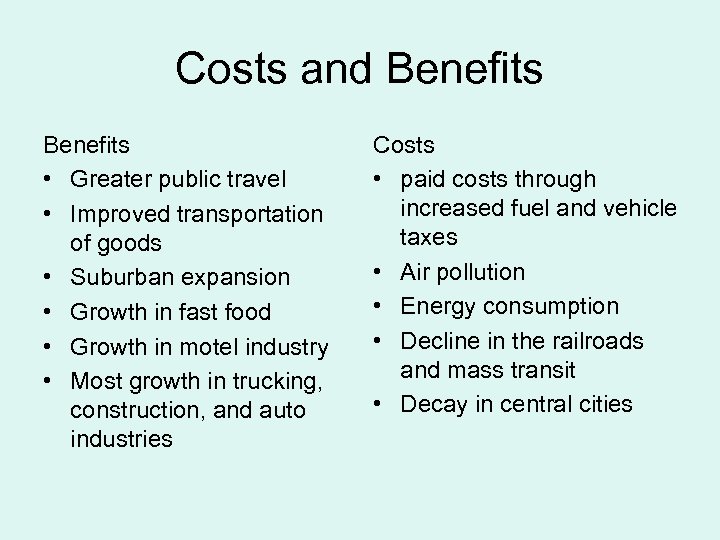 Costs and Benefits • Greater public travel • Improved transportation of goods • Suburban