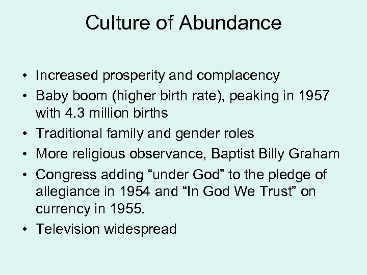 Culture of Abundance • Increased prosperity and complacency • Baby boom (higher birth rate),