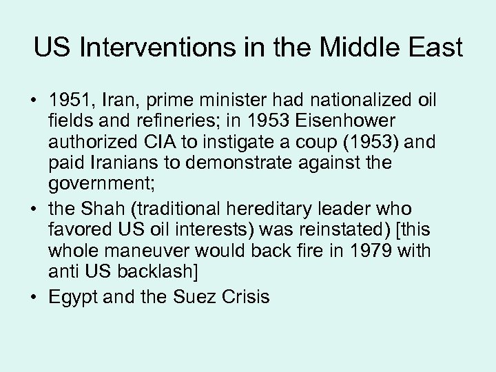 US Interventions in the Middle East • 1951, Iran, prime minister had nationalized oil