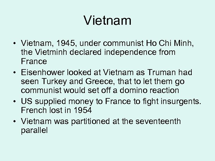 Vietnam • Vietnam, 1945, under communist Ho Chi Minh, the Vietminh declared independence from