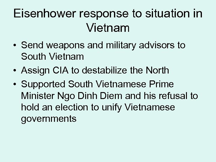 Eisenhower response to situation in Vietnam • Send weapons and military advisors to South