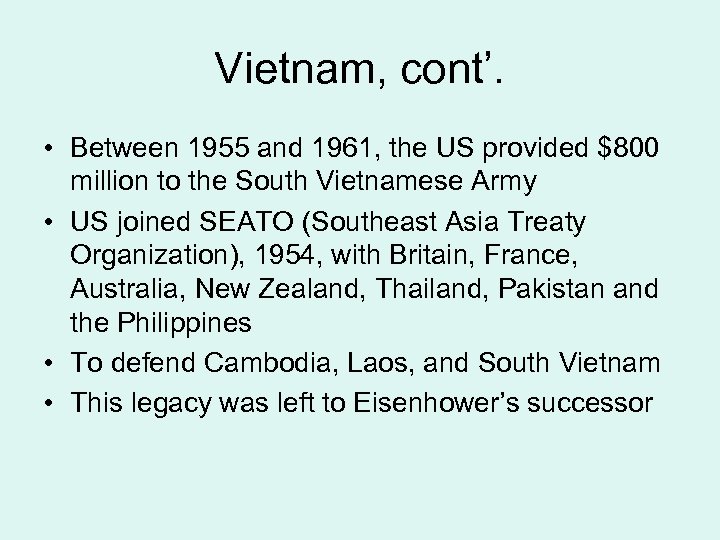Vietnam, cont’. • Between 1955 and 1961, the US provided $800 million to the