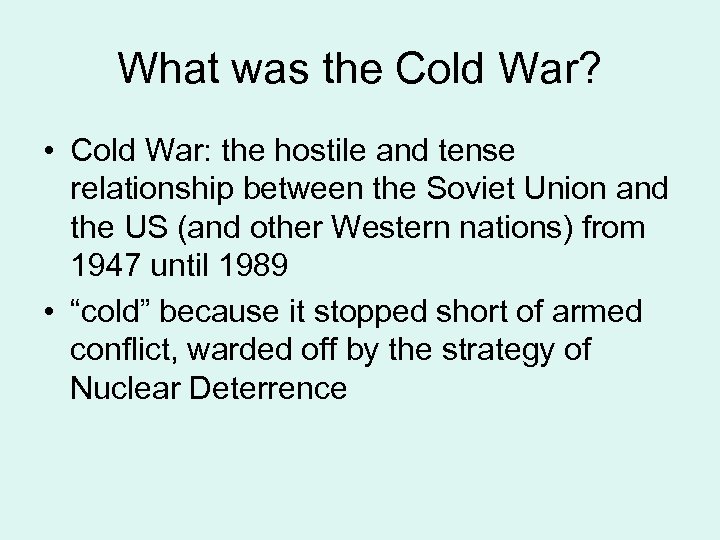 What was the Cold War? • Cold War: the hostile and tense relationship between