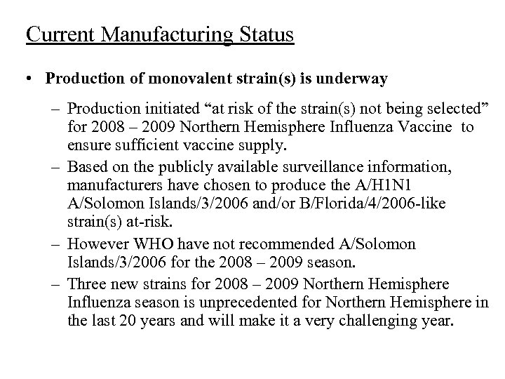 Current Manufacturing Status • Production of monovalent strain(s) is underway – Production initiated “at