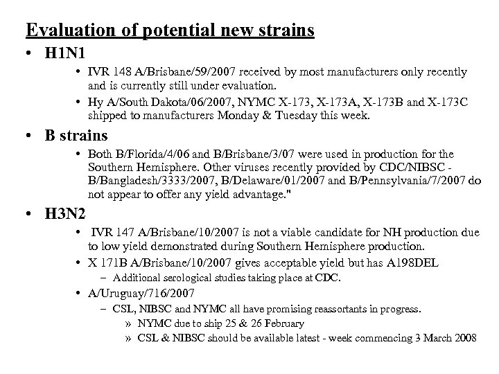 Evaluation of potential new strains • H 1 N 1 • IVR 148 A/Brisbane/59/2007