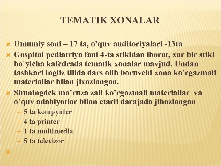TEMATIK XONALAR Umumiy soni – 17 ta, o’quv auditoriyalari -13 ta Gospital pediatriya fani