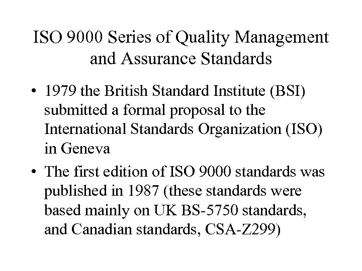 ISO 9000 Series of Quality Management and Assurance Standards • 1979 the British Standard
