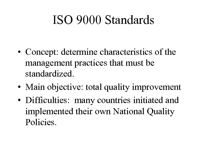 ISO 9000 Standards • Concept: determine characteristics of the management practices that must be