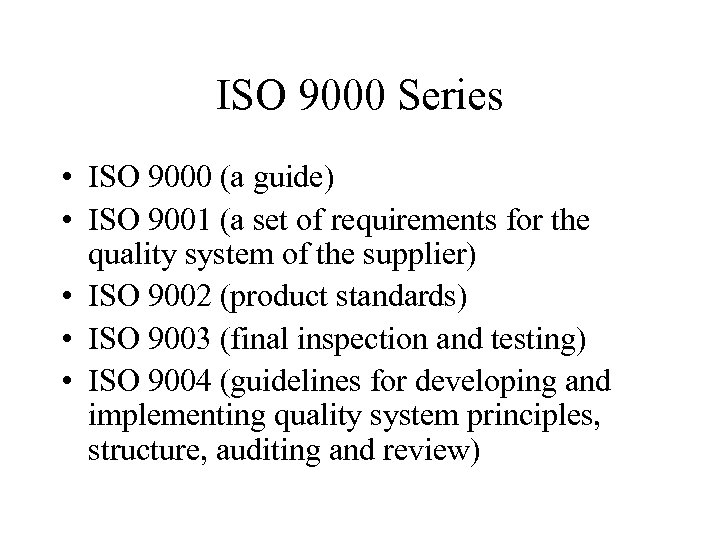 ISO 9000 Series • ISO 9000 (a guide) • ISO 9001 (a set of