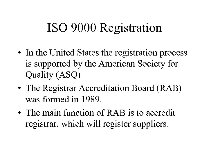 ISO 9000 Registration • In the United States the registration process is supported by