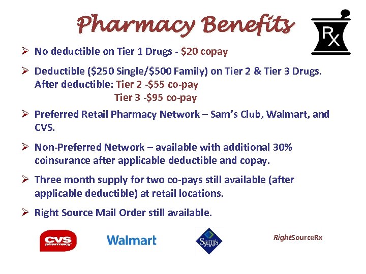 Pharmacy Benefits Ø No deductible on Tier 1 Drugs - $20 copay Ø Deductible