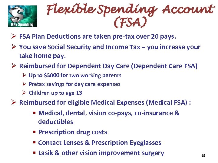 Flexible Spending Account (FSA) Ø FSA Plan Deductions are taken pre-tax over 20 pays.