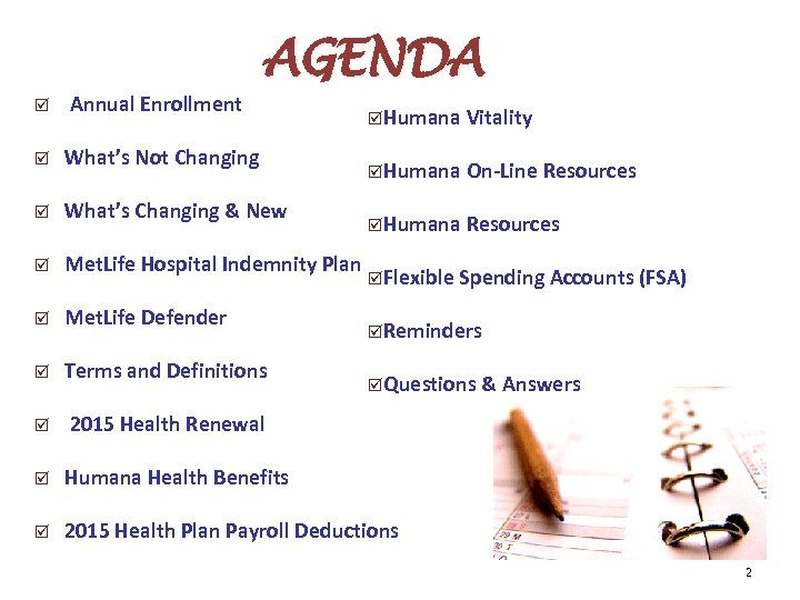 AGENDA þ Annual Enrollment þ What’s Not Changing þ What’s Changing & New þ