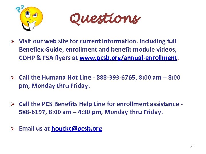 Questions Ø Visit our web site for current information, including full Beneflex Guide, enrollment