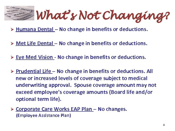 What’s Not Changing? Ø Humana Dental – No change in benefits or deductions. Ø