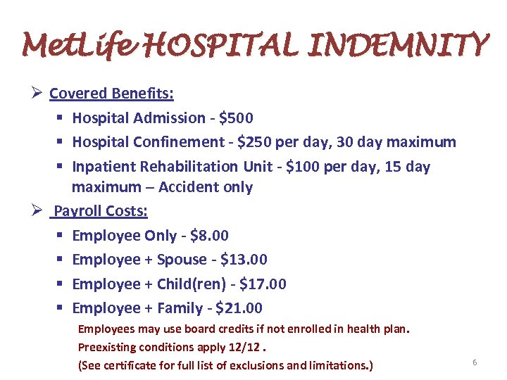 Met. Life HOSPITAL INDEMNITY Ø Covered Benefits: § Hospital Admission - $500 § Hospital