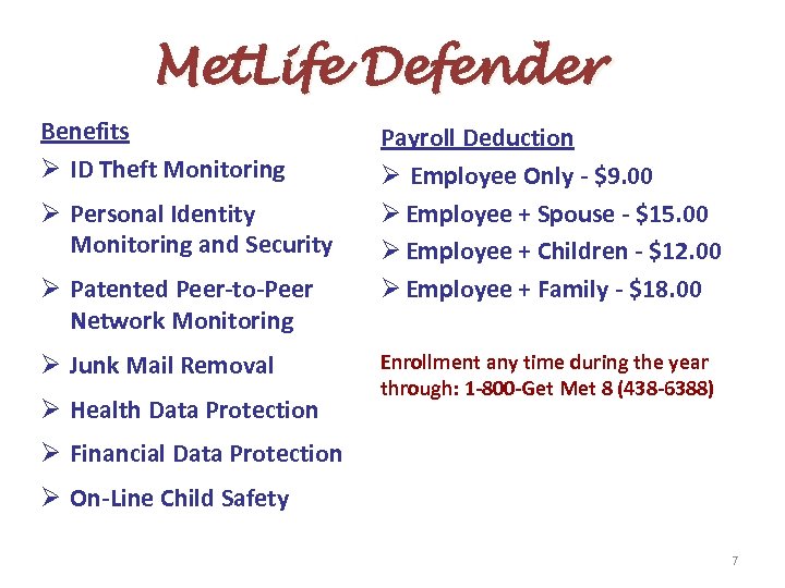 Met. Life Defender Benefits Ø ID Theft Monitoring Ø Personal Identity Monitoring and Security