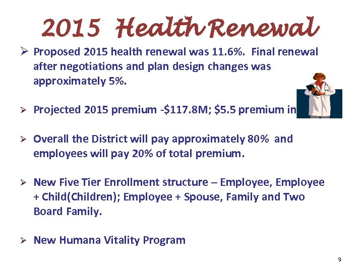 2015 Health Renewal Ø Proposed 2015 health renewal was 11. 6%. Final renewal after