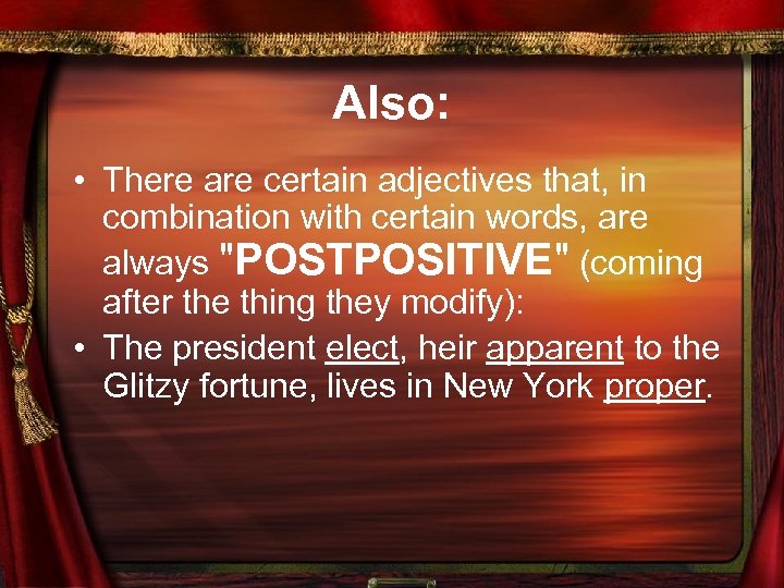 Also: • There are certain adjectives that, in combination with certain words, are always