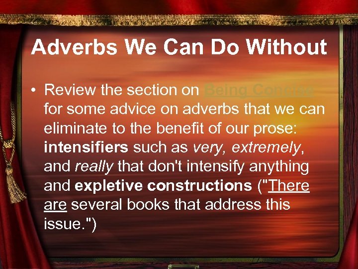 Adverbs We Can Do Without • Review the section on Being Concise for some