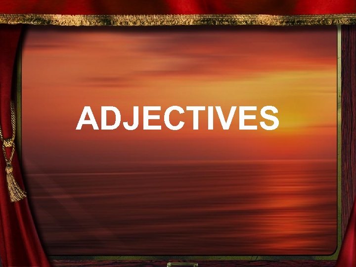 ADJECTIVES 