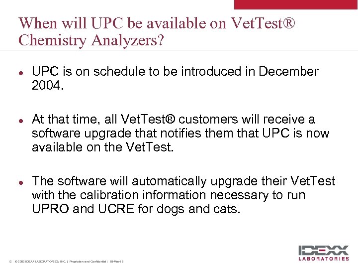 When will UPC be available on Vet. Test® Chemistry Analyzers? l l l 12