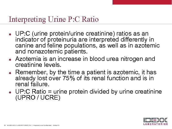 Interpreting Urine P: C Ratio l l 20 UP: C (urine protein/urine creatinine) ratios