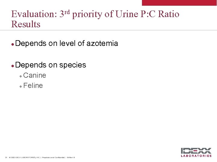 Evaluation: 3 rd priority of Urine P: C Ratio Results l Depends on level