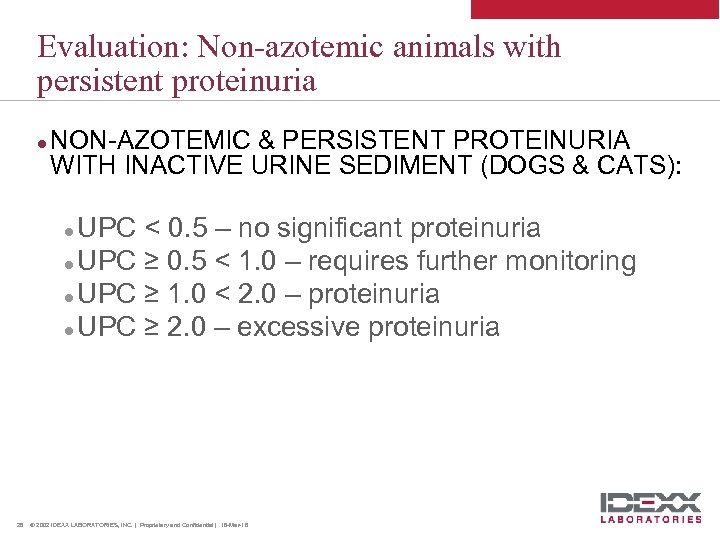 Evaluation: Non-azotemic animals with persistent proteinuria l NON-AZOTEMIC & PERSISTENT PROTEINURIA WITH INACTIVE URINE