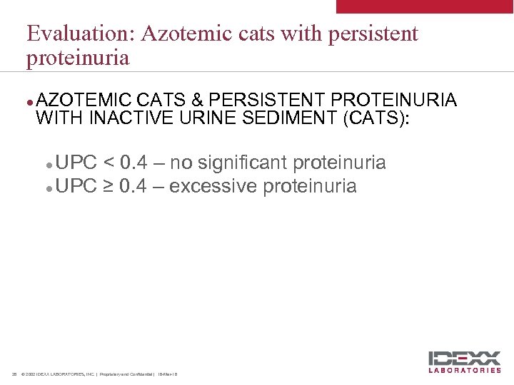 Evaluation: Azotemic cats with persistent proteinuria l AZOTEMIC CATS & PERSISTENT PROTEINURIA WITH INACTIVE