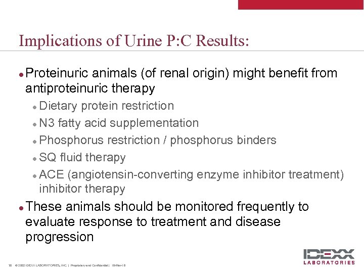Implications of Urine P: C Results: l Proteinuric animals (of renal origin) might benefit