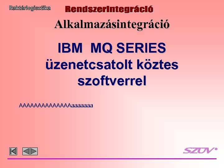 Alkalmazásintegráció IBM MQ SERIES üzenetcsatolt köztes szoftverrel AAAAAAAaaaaaaa 