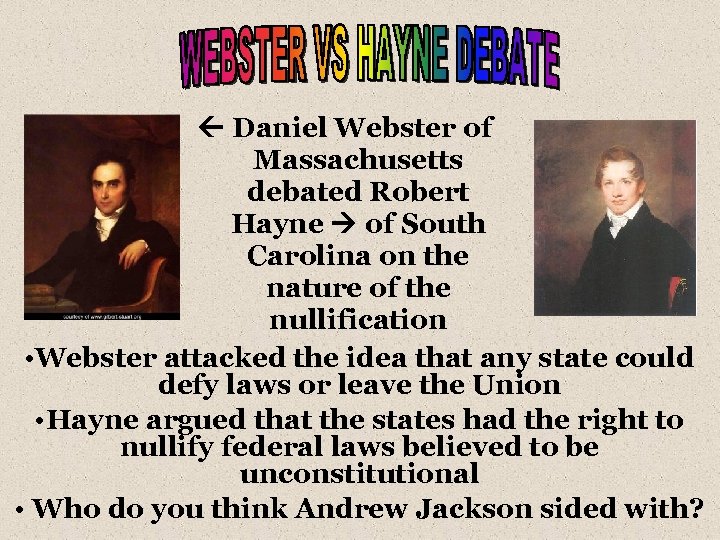  Daniel Webster of Massachusetts debated Robert Hayne of South Carolina on the nature