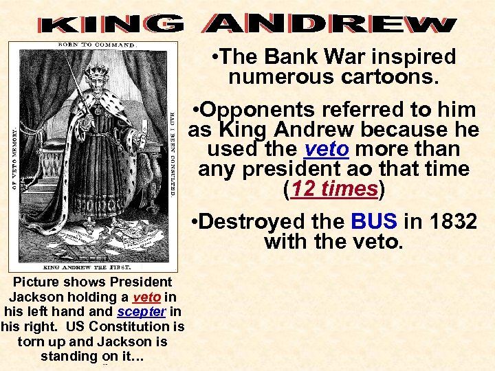  • The Bank War inspired numerous cartoons. • Opponents referred to him as