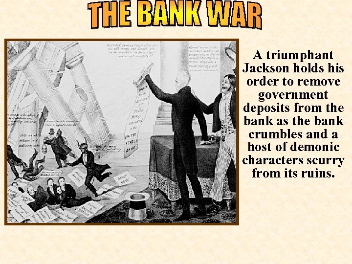 A triumphant Jackson holds his order to remove government deposits from the bank as