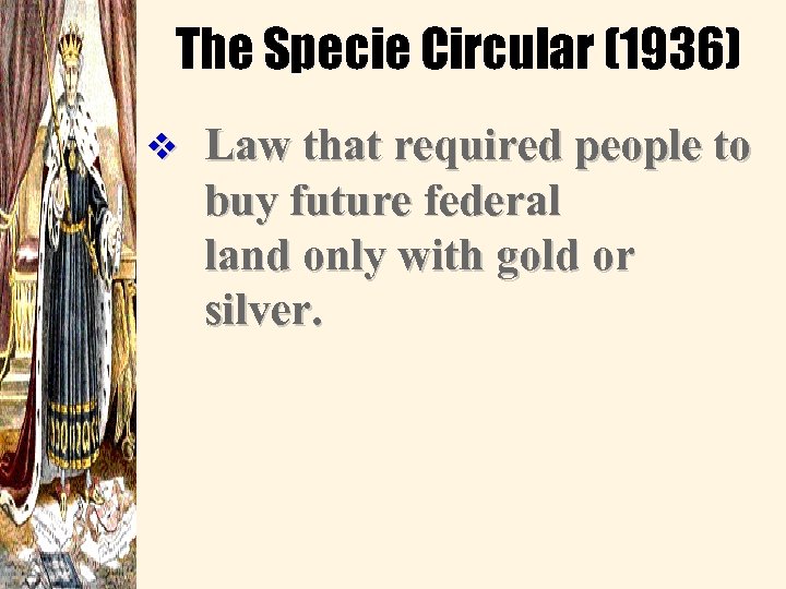 The Specie Circular (1936) v Law that required people to buy future federal land