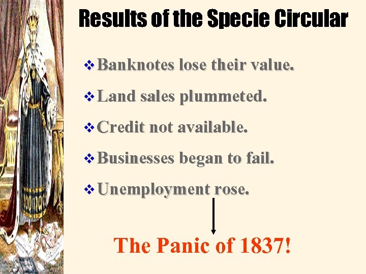Results of the Specie Circular v Banknotes lose their value. v Land sales plummeted.